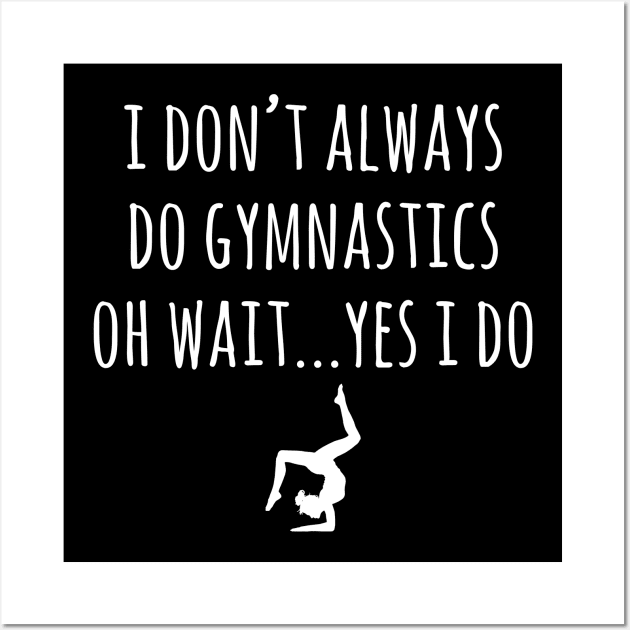 I don't always do gymnastics oh wait yes I do Wall Art by captainmood